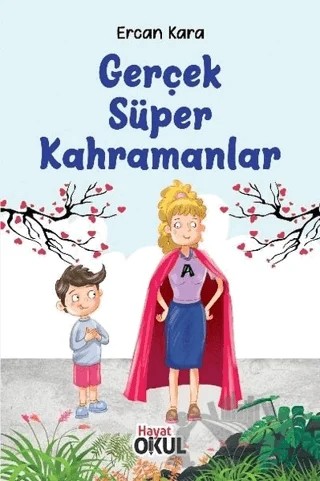 Gerçek Süper Kahramanlar – Ercan Kara – Hayat Okul Yayınları kitap kapağı