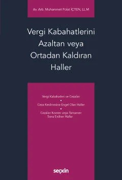 Vergi Kabahatlerini Azaltan veya Ortadan Kaldıran Haller – Muhammet Polat İçten – Seçkin Yayıncılık kitap kapağı