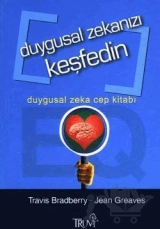 Duygusal Zekanızı Keşfedin Duygusal Zeka Cep Kitabı – Jean Greaves, Travis Bradberry – Truva Yayınları kitap kapağı