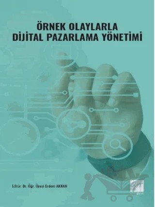 Örnek Olaylarla Dijital Pazarlama Yönetimi – Erdem Akkan – Gazi Kitabevi kitap kapağı