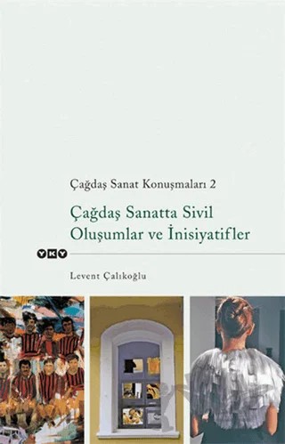 Çağdaş Sanatta Sivil Oluşumlar ve İnisiyatifler – Levent Çalıkoğlu – Yapı Kredi Yayınları kitap kapağı