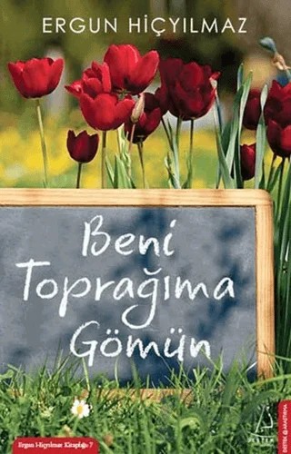 Beni Toprağıma Gömün – Ergun Hiçyılmaz – Destek Yayınları kitap kapağı