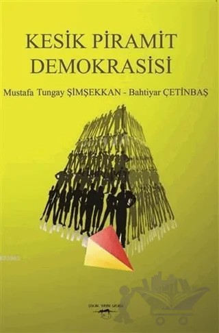 Kesik Piramit Demokrasisi – Bahtiyar Çetinbaş, Mustafa Tungay Şimşekkan – Sokak Kitapları Yayınları kitap kapağı