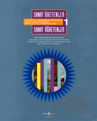 Sanat Üretenler / Sanat Öğretenler 1 – Art Creators, Art Educators – İş Bankası Kültür Yayınları kitap kapağı