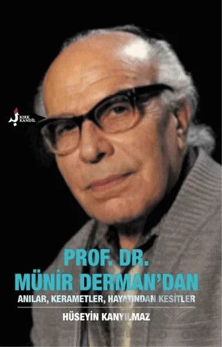Prof. Dr. Münir Derman'dan Anılar, Kerametler, Hayatından Kesitler – Hüseyin Kanyılmaz – Kırk Kandil Yayınları kitap kapağı