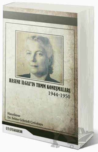 Hasene Ilgaz'ın TBMM Konuşmaları – Selma Göktürk Çankaya – Efe Akademi Yayınları kitap kapağı