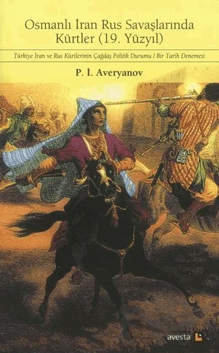 Osmanlı İran Rus Savaşlarında Kürtler - 19. Yüzyıl – P. İ. Averyanov – Avesta Yayınları kitap kapağı