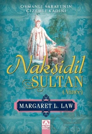 Nakşidil Sultan - Aimee – Margaret L. Law – Altın Kitaplar kitap kapağı