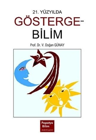 21. Yüzyılda Göstergebilim – Doğan GÜNAY (Prof. Dr.) – Papatya Bilim kitap kapağı