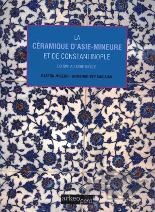 La Ceramiques D'asie-Mineure Et De Costantinople – Gaston Migeon – Arkeoloji ve Sanat Yayınları kitap kapağı