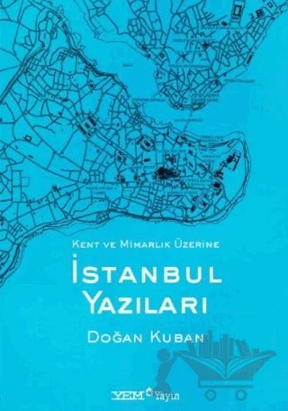İstanbul Yazıları – Doğan Kuban – YEM Yayın kitap kapağı