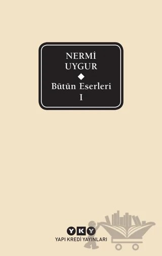 Bütün Eserleri-1/ Nermi Uygur – Nermi Uygur – Yapı Kredi Yayınları kitap kapağı