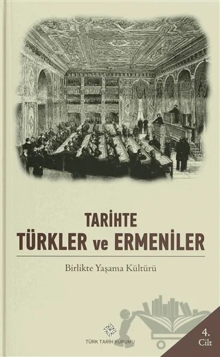 Tarihte Türkler ve Ermeniler Cilt: 4 – Kolektif – Türk Tarih Kurumu Yayınları kitap kapağı