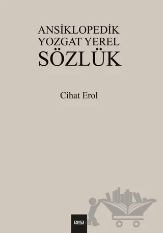 Ansiklopedik Yozgat Yerel Sözlük – Cihat Erol – Ema Yayıncılık kitap kapağı
