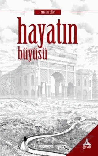Hayatın Büyüsü – Ramazan Güler – Sonçağ Yayınları kitap kapağı