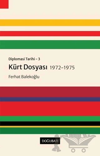Kürt Dosyası 1972-1975 - Diplomasi Tarihi 3 – Ferhat Balekoğlu – Doğu Batı Yayınları kitap kapağı