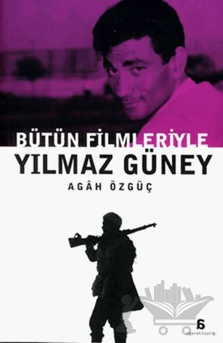 Bütün Filmleriyle Yılmaz Güney – Agah Özgüç – Agora Kitaplığı kitap kapağı