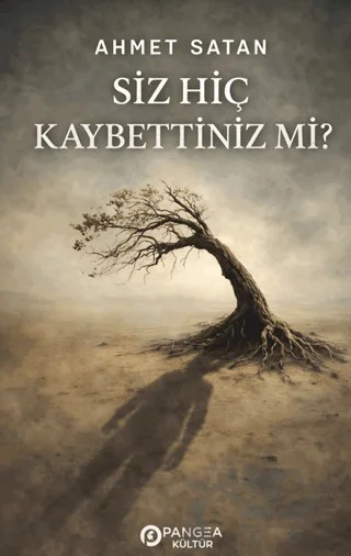 Siz Hiç Kaybettiniz Mi? – Ahmet Satan – Pangea Kültür Yayınları kitap kapağı