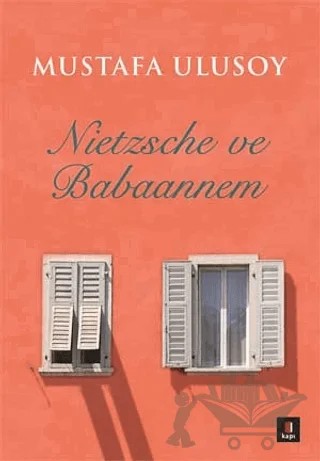 Nietzsche ve Babaannem – Mustafa Ulusoy – Kapı Yayınları kitap kapağı