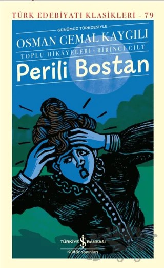 Perili Bostan - Toplu Hikayeleri - Birinci Cilt – Osman Cemal Kaygılı – İş Bankası Kültür Yayınları kitap kapağı
