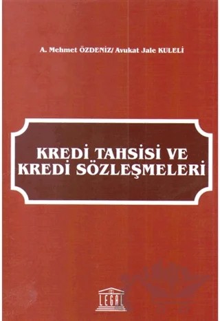 Kredi Tahsisi ve Kredi Sözleşmeleri – A. Mehmet Özdeniz, Jale Kuleli – Legal Yayıncılık kitap kapağı