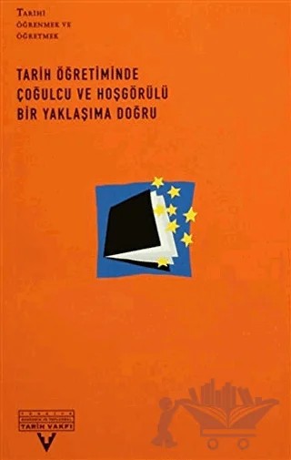 Tarih Öğretiminde Çoğulcu ve Hoşgörülü Bir Yaklaşıma Doğru – Derleme – Tarih Vakfı Yurt Yayınları kitap kapağı