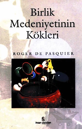 Birlik Medeniyetinin Kökleri – Roger de Pasquier – İnsan Yayınları kitap kapağı