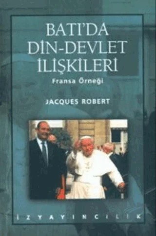Batı’da Din-Devlet İlişkileri Fransa Örneği – Jacques Robert – İz Yayıncılık kitap kapağı
