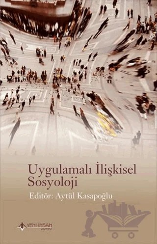Uygulamalı İlişkisel Sosyoloji – Kolektif – Yeni İnsan Yayınevi kitap kapağı
