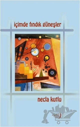 İçimde Fındık Güneşler – Necla Kutlu – Aydili Sanat Yayınları kitap kapağı
