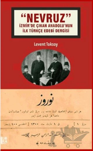 Nevruz - İzmir’de Çıkan Anadolu’nun İlk Türkçe Edebi Dergisi – Levent Toksoy – Libra Yayınları kitap kapağı