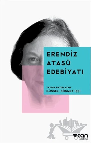 Erendiz Atasü Edebiyatı – Günseli Sönmez İşçi – Can Yayınları kitap kapağı