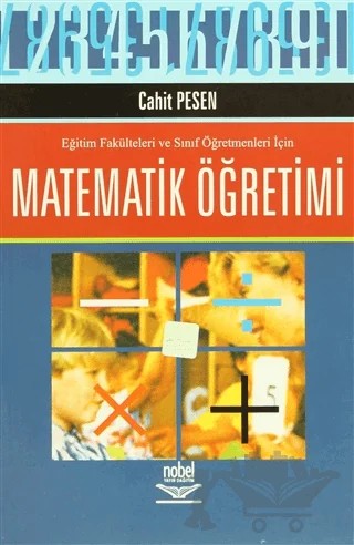Eğitim Fakülteleri ve Sınıf Öğretmenleri İçin Matematik Öğretimi – Cahit Pesen – Nobel Akademik Yayıncılık kitap kapağı