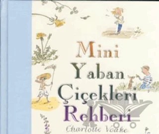 Mini Yaban Çiçekleri Rehberi – Charlotte Voake – İş Bankası Kültür Yayınları kitap kapağı