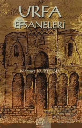 Urfa Efsaneleri – Mehmet Kurtoğlu – Kent Işıkları Yayınları kitap kapağı
