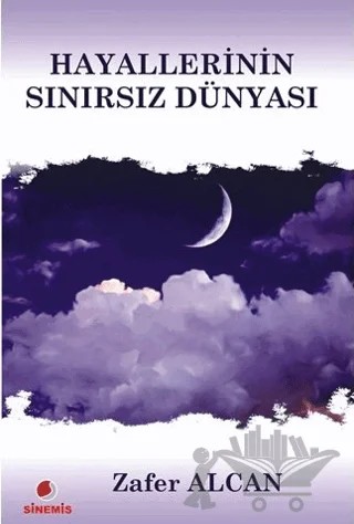 Hayallerinin Sınırsız Dünyası – Zafer Alcan – Sinemis Yayınları kitap kapağı