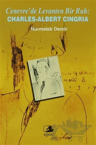Cenevre’de Levanten Bir Ruh: Charles-Albert Cingria – Nurmelek Demir – Epos Yayınları kitap kapağı