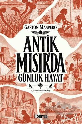 Antik Mısır’da Günlük Hayat – Gaston Maspero – Liberus Yayınları kitap kapağı