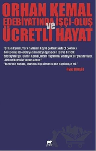 Orhan Kemal Edebiyatında İşçi-Oluş ve Ücretli Hayat – İlyaz Bingül – Gram Yayınları kitap kapağı