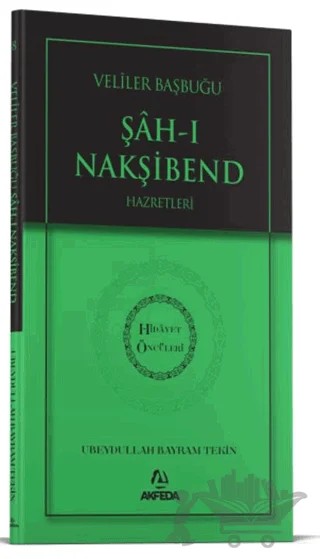 Evliyalar Başbuğu Şahı Nakşibend Hazretleri – Ubeydullah Bayram Tekin – Akfeda Basım Yayın kitap kapağı