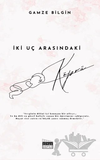 İki Uç Arasındaki Köprü – Gamze Bilgin – Siyah Beyaz Yayınları kitap kapağı