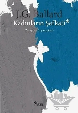 Kadınların Şefkati – J. G. Ballard – Sel Yayıncılık kitap kapağı