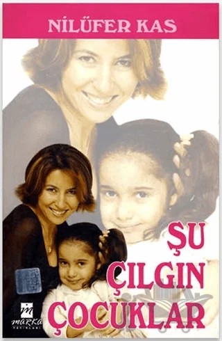 Şu Çılgın Çocuklar – Nilüfer Kas – Marka Yayınları kitap kapağı