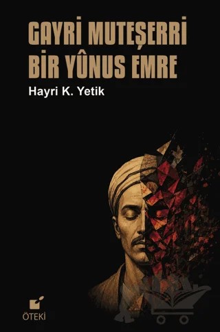 Gayri Muteşerri Bir Yûnus Emre – Hayri K. Yetik – Öteki Yayınevi kitap kapağı