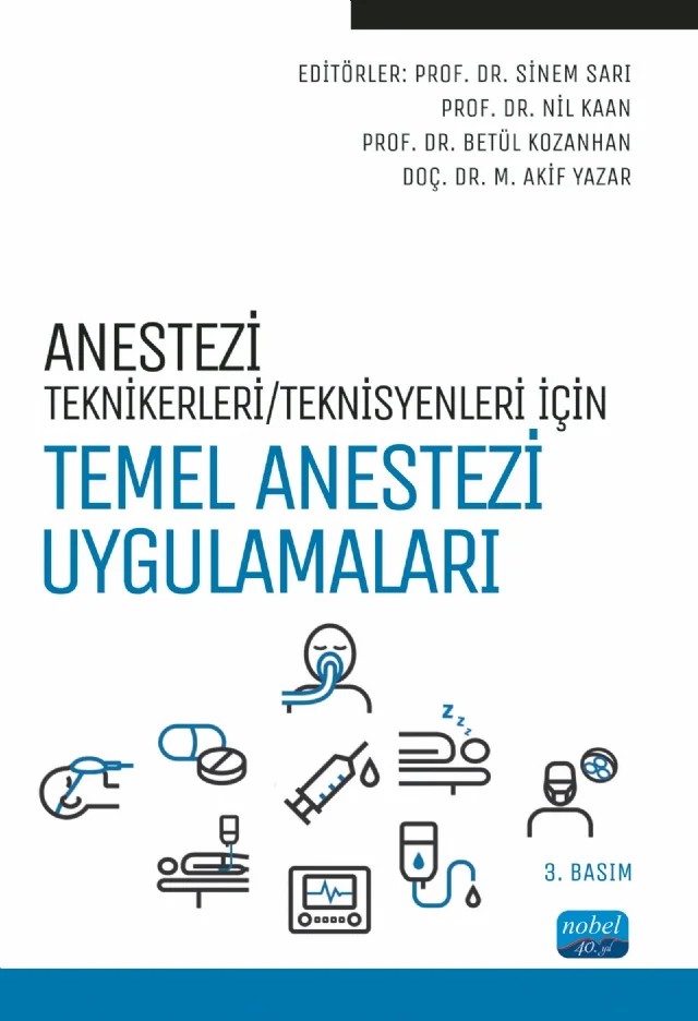 Anestezi Tekniker/Teknisyenleri İçin TEMEL ANESTEZİ UYGULAMALARI – Abdulkadir But, Aslı Alkan, Aysun Kurtay, Bahar Kuvaki, Berrin Koşar, Betül Kozanhan, Bilal Katipoğlu, Eyüp Horasanlı, Eyüp Sabri Özden, Ezgi Erkılıç, Fatma Işıl Şengül, Fatma Sarıcaoğlu, Ferdi Gülaştı, Gökçe Gişi Akgöz, Gökhan Yıldız, Gözen Öksüz, Güray Demir, Hafize Öksüz, Halil Çetingök, Hamit Yo – Nobel Akademik Yayıncılık kitap kapağı