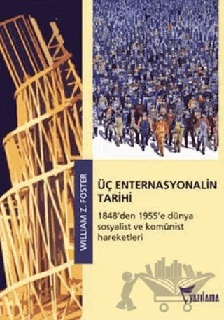 Üç Enternasyonalin Tarihi – William Z. Foster – Yazılama Yayınevi kitap kapağı