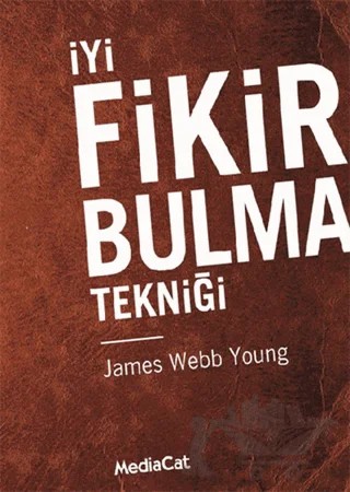 İyi Fikir Bulma Tekniği – James Webb Young – MediaCat Kitapları kitap kapağı