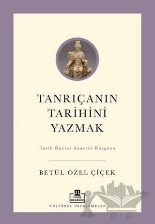 Tanrıçanın Tarihini Yazmak – Betül Özel Çiçek – Timaş Akademi kitap kapağı