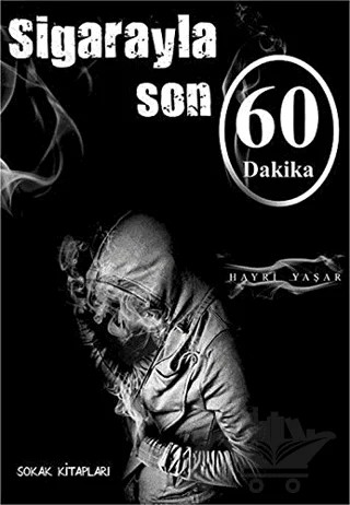 Sigarayla Son 60 Dakika – Hayri Yaşar – Sokak Kitapları Yayınları kitap kapağı