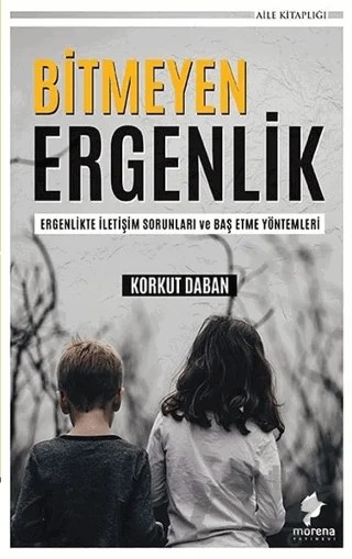 Bitmeyen Ergenlik – Korkut Daban – Morena Yayınevi kitap kapağı